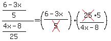 ((6-3x)/5)/((4x-8)/25)=((6-3x)/cross(5))*(cross(25)5/(4x-8))