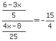 ((6-3x)/5)/((4x-8)/25)=-15/4