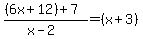 %28%286x%2B12%29%2B7%29%2F%28x-2%29+=+%28x%2B3%29