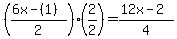 ((6x-(1))/2)(2/2)=(12x-2)/4