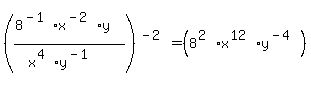 ((8^(-1)*x^(-2)*y)/(x^(4)*y^(-1)))^(-2)= (8^(2)*x^(12)*y^(-4))) 