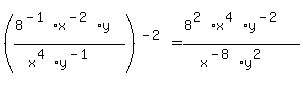 ((8^(-1)*x^(-2)*y)/(x^(4)*y^(-1)))^(-2)= (8^(2)*x^(4)*y^(-2))/(x^(-8)*y^(2)) 
