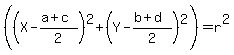 %28%28X-%28a%2Bc%29%2F2%29%5E2+%2B+%28Y-%28b%2Bd%29%2F2%29%5E2%29=+r%5E2