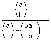 %28%28a%2Fb%29%29%2F%28%28a%2F1%29-%28%285a%29%2Fb%29%29