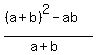 %28%28a+%2B+b%29%5E2+-+ab%29+%2F+%28a+%2B+b%29