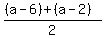 ((a-6)+ (a-2))/2