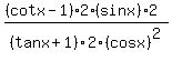 %28%28cotx-1%292%28sinx%29%2A2%29%2F%28tanx%2B1%292%28cosx%29%5E2%29