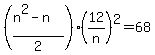 ((n^2-n)/2) * (12/n)^2 = 68