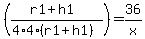 %28%28r1%2Bh1%29%2F%284%2A4%28r1%2Bh1%29%29%29=+36%2Fx