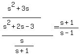 %28%28s%5E2%2B3s%29%2F%28s%5E2%2B2s-3%29%29%2F%28%28s%29%2F%28s%2B1%29%29=%28s%2B1%29%2F%28s-1%29