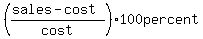 ((sales-cost)/cost)*100percent