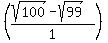 %28%28sqrt%28100%29+-+sqrt%2899%29%29%2F1%29