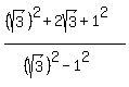 %28%28sqrt%283%29%29%5E2+%2B+2sqrt%283%29+%2B+1%5E2%29%2F%28%28sqrt%283%29%29%5E2+-+1%5E2%29%29