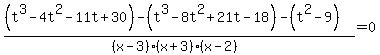 %28%28t%5E3-4t%5E2-11t%2B30%29-%28t%5E3-8t%5E2%2B21t-18%29-%28t%5E2-9%29%29%2F%28%28x-3%29%28x%2B3%29%28x-2%29%29=0