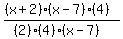 ((x+2)(x-7)(4))/((2)(4)(x-7))