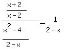 ((x+2)/(x-2))/((x^2-4)/(2-x))=1/(2-x)