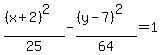 %28%28x%2B2%29%5E2%29%2F25+-+%28%28y-7%29%5E2%29%2F64+=+1