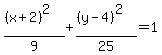 %28%28x%2B2%29%5E2%29%2F9%2B%28%28y-4%29%5E2%29%2F25=1