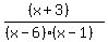 ((x+3))/((x-6)(x-1))