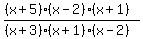 ((x+5)(x-2)(x+1))/((x+3)(x+1)(x-2))