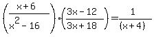 %28%28x%2B6%29%2F%28x%5E2-16%29%29%28%283x-12%29%2F%283x%2B18%29%29=%281%29%2F%28%28x%2B4%29%29