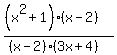 %28%28x%5E2%2B1%29%28x-2%29%29%2F%28%28x-2%29%283x%2B4%29%29