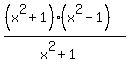 %28%28x%5E2%2B1%29%2A%28x%5E2-1%29%29%2F%28x%5E2%2B1%29