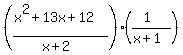 ((x^2+13x+12)/(x+2))((1)/(x+1))