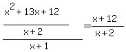 ((x^2+13x+12)/(x+2))/(x+1)=(x+12)/(x+2)