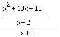 ((x^2+13x+12)/(x+2))/(x+1)