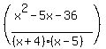 %28%28x%5E2+-+5x+-36%29%2F%28%28x%2B4%29%2A%28x-5%29%29%29%29