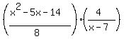 ((x^2-5x-14)/(8))((4)/(x-7))