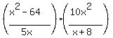 %28%28x%5E2-64%29%2F%285x%29%29%28%2810x%5E2%29%2F%28x%2B8%29%29