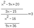 %28%28x%5E2-9x%2B20%29%2F%283x-15%29%29%2F%28%28x%5E2-16%29%2F%289x%2B36%29%29=3