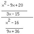 %28%28x%5E2-9x%2B20%29%2F%283x-15%29%29%2F%28%28x%5E2-16%29%2F%289x%2B36%29%29