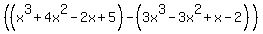 %28%28x%5E3+%2B+4x%5E2+-+2x+%2B+5%29+-+%283x%5E3+-+3x%5E2+%2B+x+-+2%29%29