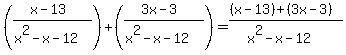 %28%28x-13%29%2F%28x%5E2-x-12%29%29%2B%28%283x-3%29%2F%28x%5E2-x-12%29%29+=+%28%28x-13%29%2B%283x-3%29%29%2F%28x%5E2-x-12%29
