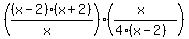 %28%28x-2%29%28x%2B2%29%2F%28x%29%29%2A%28%28x%29%2F%284%28x-2%29%29%29