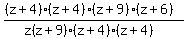 ((z+4)(z+4)(z+9)(z+6))/(z(z+9)(z+4)(z+4))