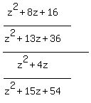 ((z^2+8z+16)/(z^2+13z+36))/((z^2+4z)/(z^2+15z+54))