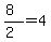 %28%2B8%29%2F%28%2B2%29+=+%2B4