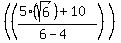 %28+%28%285%28sqrt%286%29%29%2B10%29%2F%286-4%29%29+%29