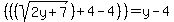 %28+%28%28sqrt%282y%2B7%29%29+%2B+4+-+4%29%29+=+y+-+4%29%29%29%29+