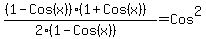 %28+%281-Cos%28x%29%29%281%2BCos%28x%29%29%29%2F%282%281-Cos%28x%29%29%29+=+Cos%5E2