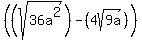 %28+%28sqrt%2836a%5E2%29%29-+%284sqrt%289a%29+%29%29