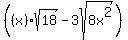%28+%28x%29sqrt%2818%29+-+3sqrt%288x%5E2%29%29
