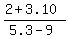 %28+2+%2B+3.10%29%2F%285.3+-+9%29