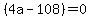 %28+4a+-108%29=0