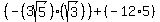 %28-%283sqrt%285%29%29%28sqrt%283%29%29%29%2B+%28-12%2A5%29