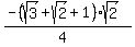(-(sqrt(3)+sqrt(2)+1)*sqrt(2))/(4)